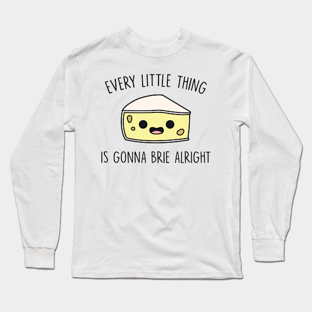 Every Little Thing is Gonna Brie Alright Long Sleeve T-Shirt by redbarron